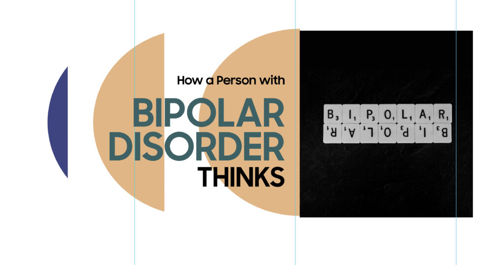 How a Person With Bipolar Disorder Thinks