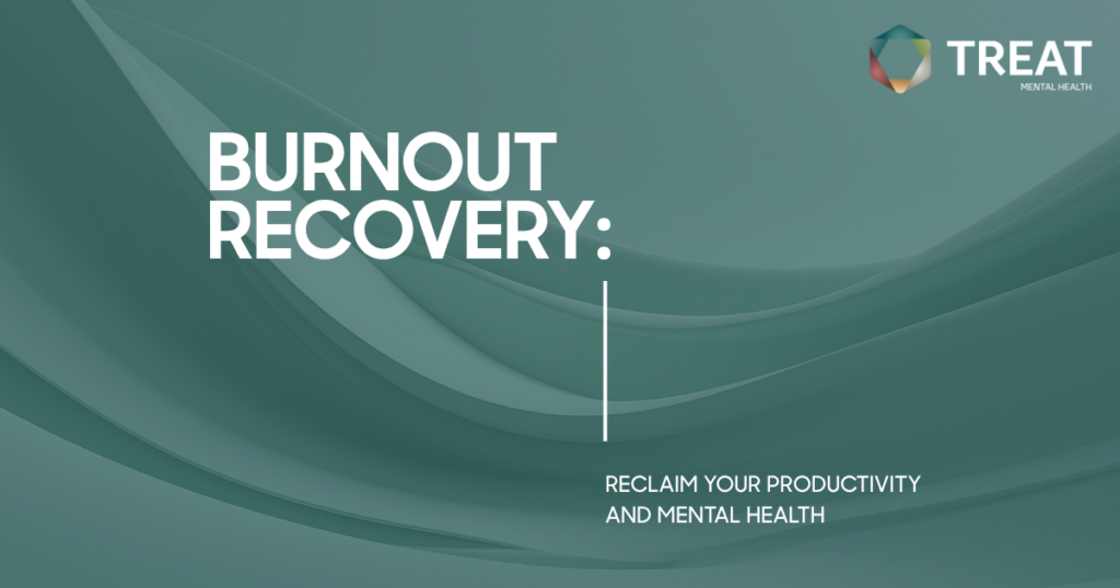 Teal abstract banner announcing 'Burnout Recovery' with subtitle 'Reclaim your productivity and mental health' and a TREAT Mental Health logo in the top-right.
